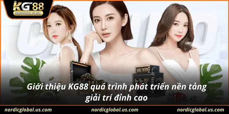 Giới thiệu KG88 quá trình phát triển nền tảng giải trí đỉnh cao